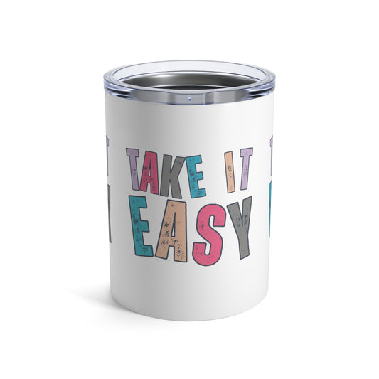 Take It Easy - Colorful Letters Stainless Steel 10-Ounce Tumbler - Eddy and Rita