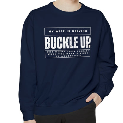 Buckle Up, My Wife Is Driving Comfort Colors Sweatshirt - Eddy and Rita