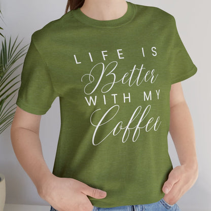 Life is Better with My Coffee Women's Tee - Cozy Caffeine Connection in Style - Eddy and Rita