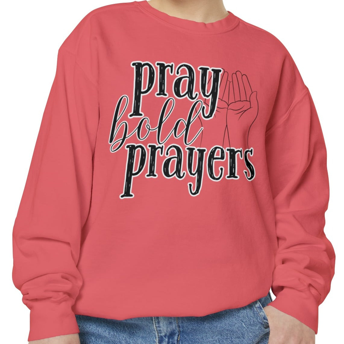 Comfort Colors Women's Pray Bold Prayers Sweatshirt - Eddy and Rita