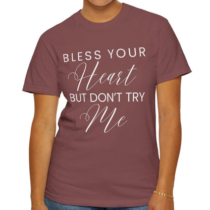 Bless Your Heart, But Don't Try Me - Women's Comfort Colors Shirt - Eddy and Rita