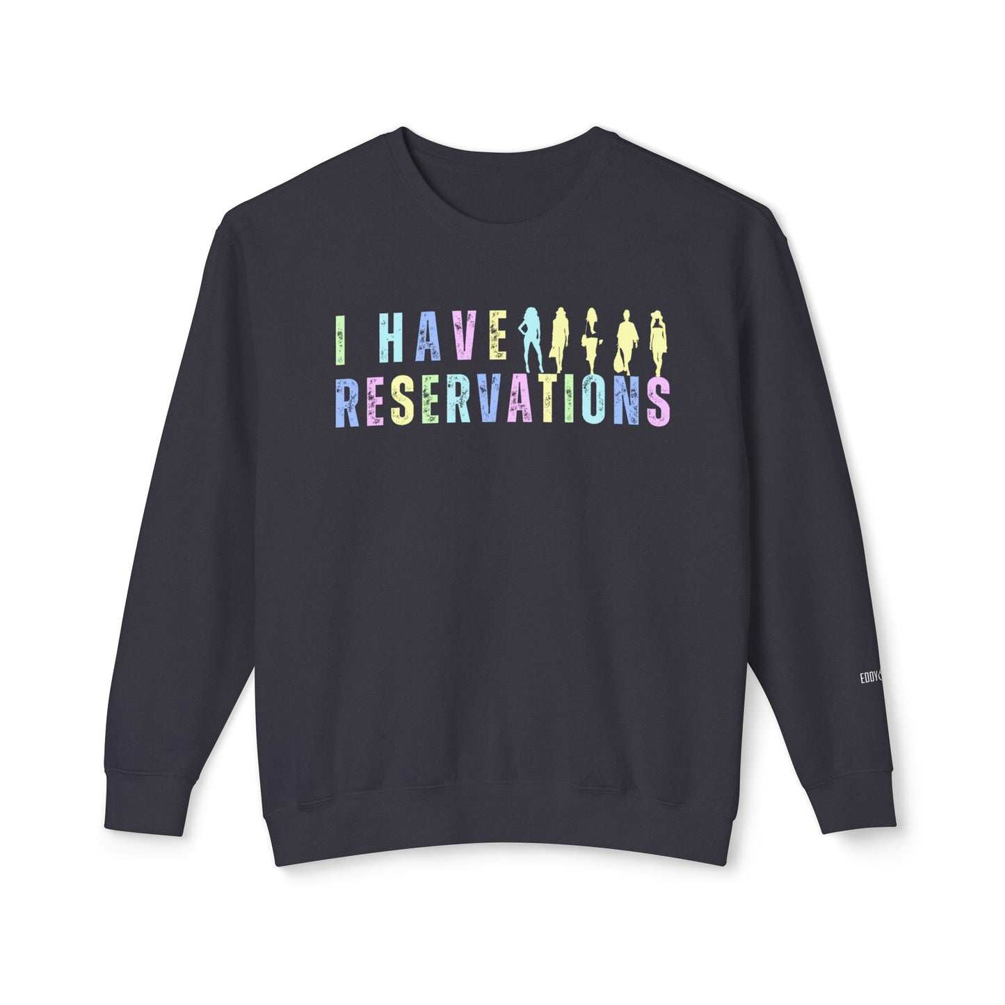 Eddy and Rita Women's Comfort Colors Lightweight Crewneck Sweatshirt - "I Have Reservations" Graphic Pullover Top