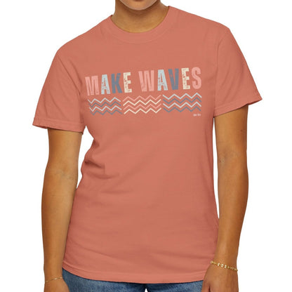 Eddy and Rita Women's Comfort Colors T-Shirt - "Make Waves" Inspirational Graphic Tee