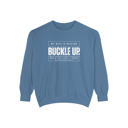 Buckle Up, My Wife Is Driving Comfort Colors Sweatshirt - Eddy and Rita