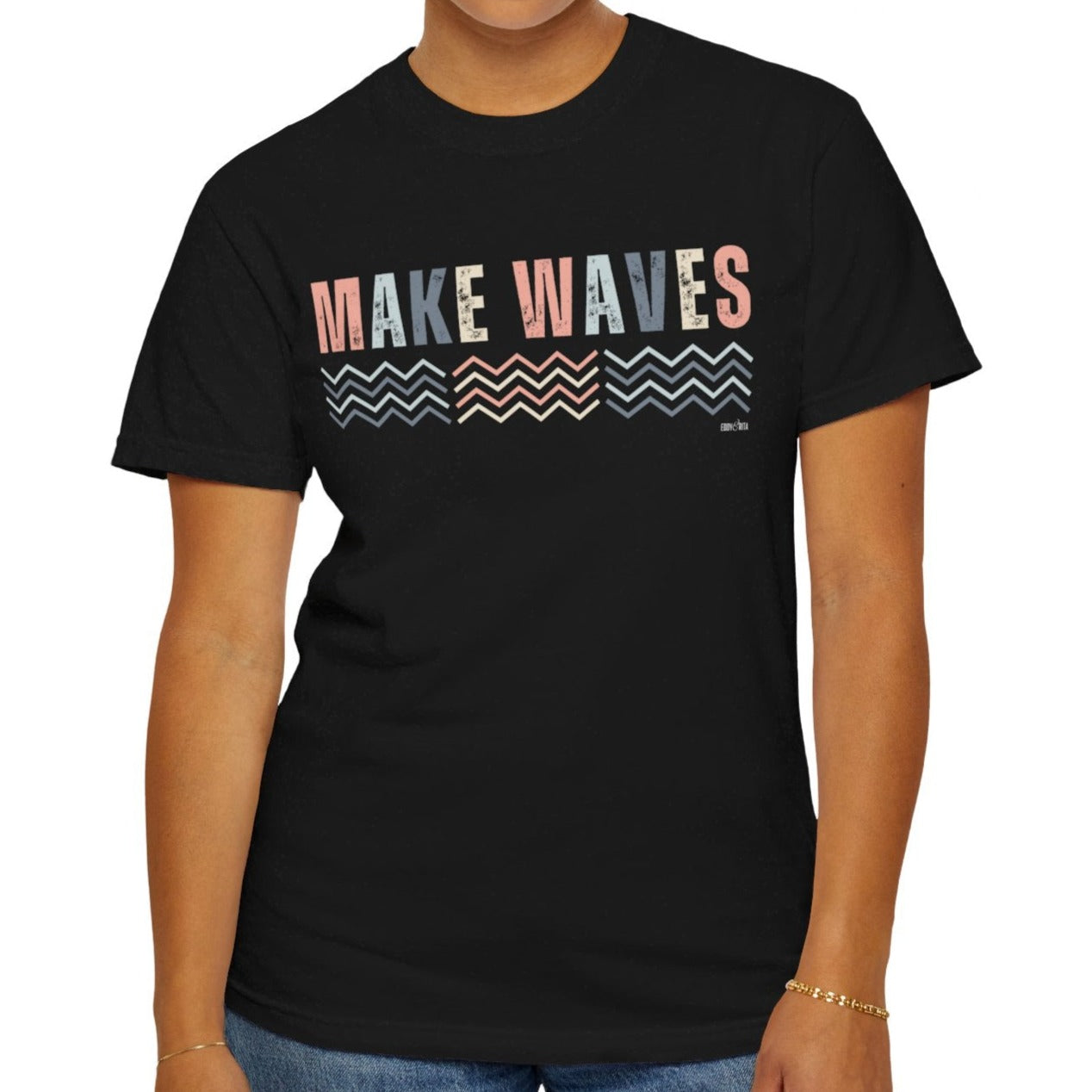 Eddy and Rita Women's Comfort Colors T-Shirt - "Make Waves" Inspirational Graphic Tee