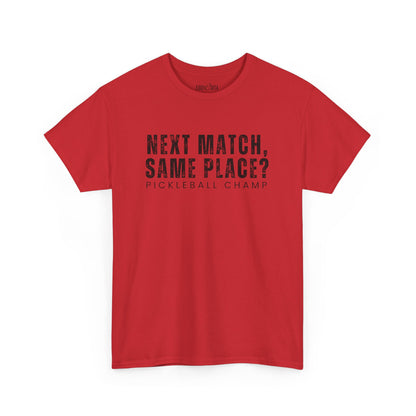 Eddy and Rita Unisex Heavy Cotton T-Shirt - "Next Match Same Place Pickleball Champ" Graphic Tee