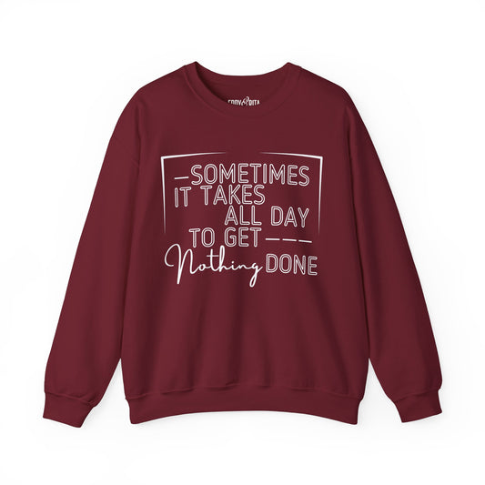 Women’s Heavy Sweatshirt – “Sometimes It Takes All Day to Get Nothing Done” | Cozy and Playful Casual Pullover