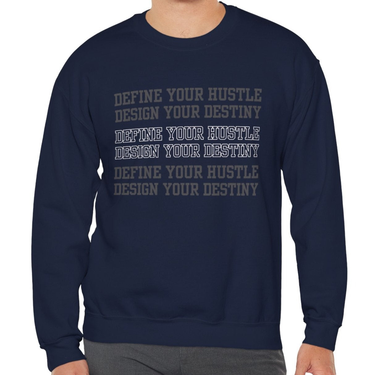 Define Your Hustle, Define Your Destiny Men's Sweatshirt: Motivational Comfort with Empowering Style