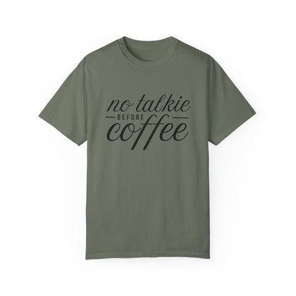 No Talkie Before Coffee Unisex Garment-Dyed T-Shirt - Perfect Gift for Coffee Lovers