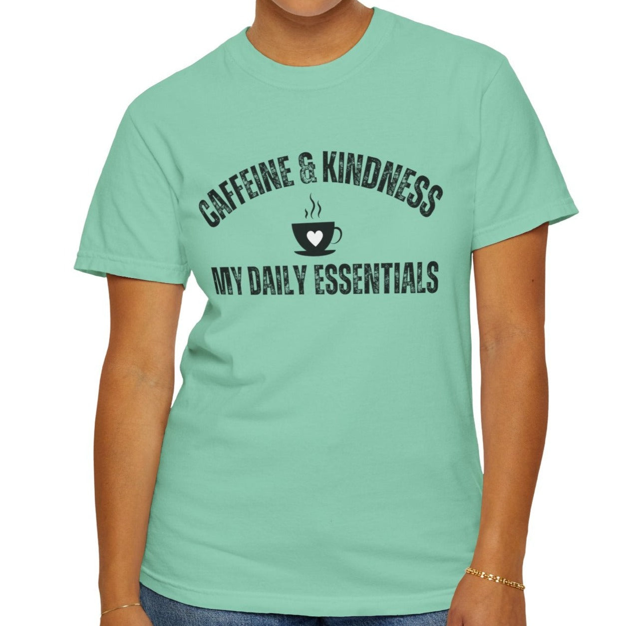 Caffeine & Kindness Essentials - Women's Comfort Colors Tee for Daily Comfort and Inspiration - Eddy and Rita