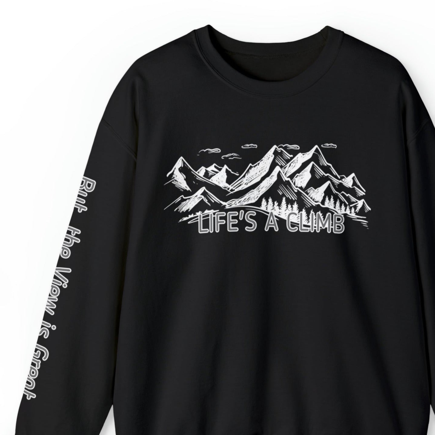 Life's a Climb, But the View Is Great: Women's Sweatshirt with Inspiring Quote - Eddy and Rita