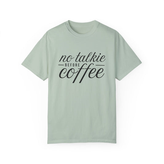 No Talkie Before Coffee Unisex Garment-Dyed T-Shirt - Perfect Gift for Coffee Lovers