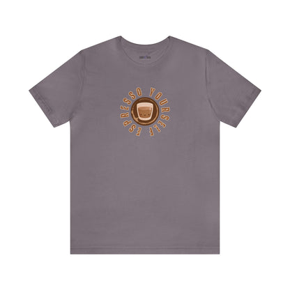 Espresso Yourself Women's Bella Canvas T-Shirt - Eddy and Rita