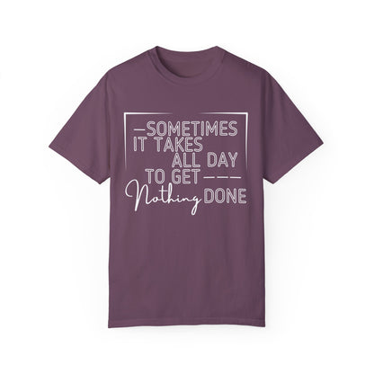 All Day, Nothing Done Comfort Colors Women's T-Shirt - Eddy and Rita