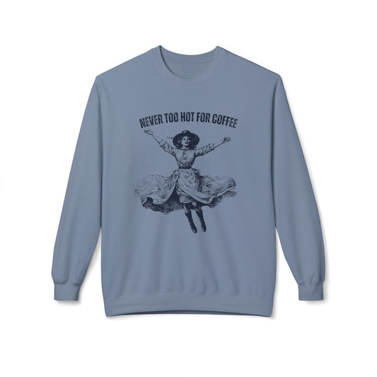 Eddy and Rita Women's Midweight Crewneck Sweatshirt - "It's Never Too Hot for Coffee" Vintage Graphic Pullover