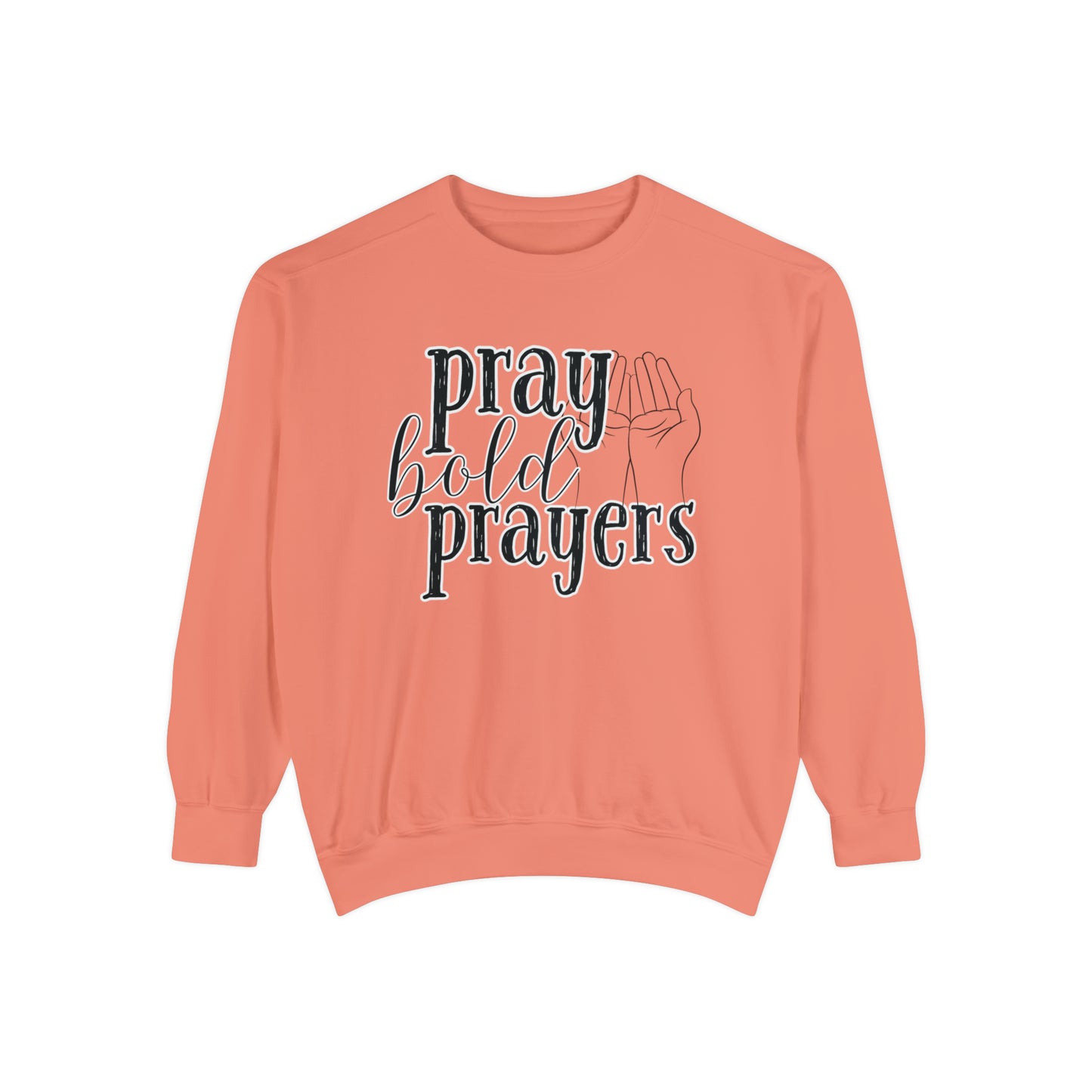 Comfort Colors Women's Pray Bold Prayers Sweatshirt - Eddy and Rita