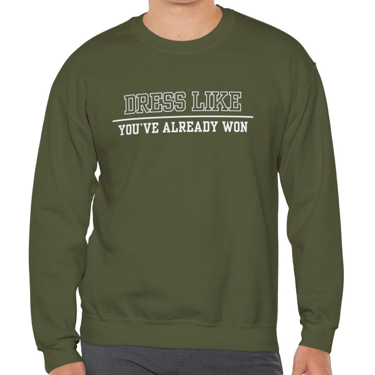 Dress Like You've Already Won Men's Empowerment Sweatshirt - Eddy and Rita