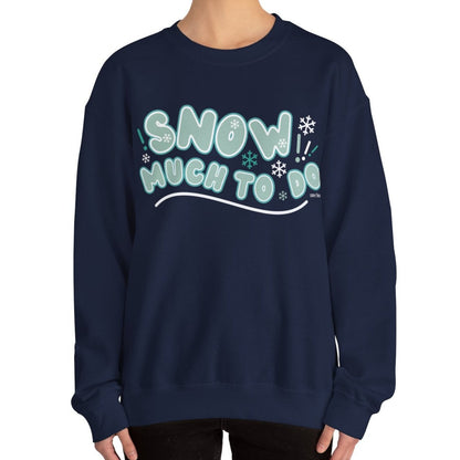 Women's Heavy Sweatshirt – "Snow Much to Do" Fun Winter Graphic Sweatshirt