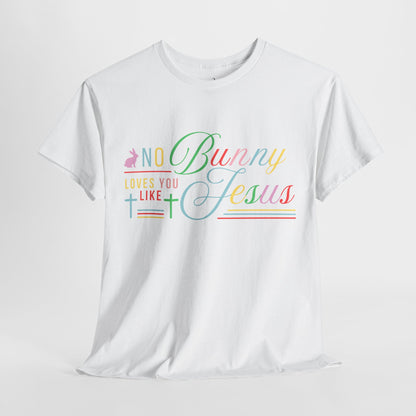 No Bunny Loves You Like Jesus Unisex Heavy Cotton Tee - Fun Easter Graphic Shirt