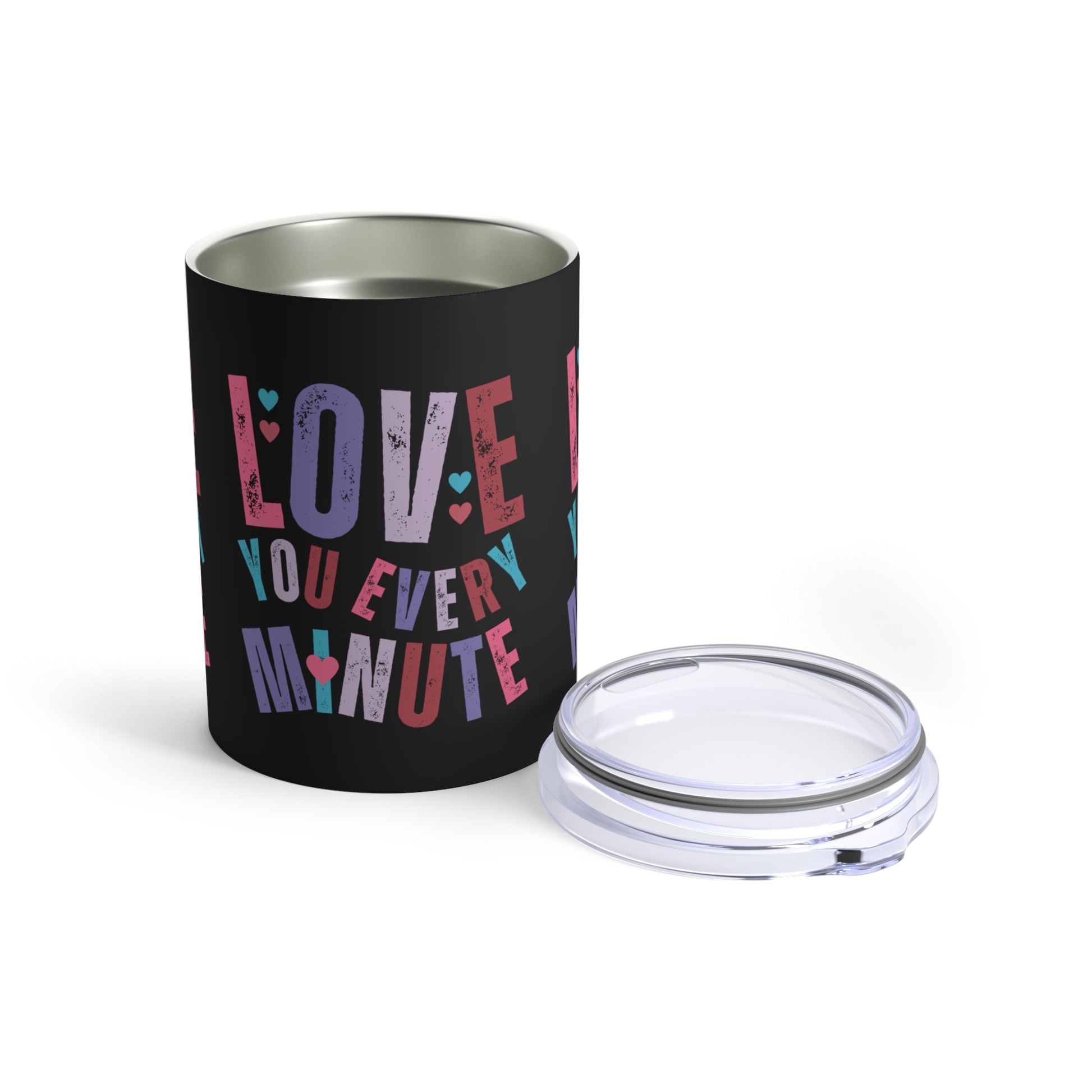 Love You Every Minute: 10 oz Stainless Steel Tumbler - Romantic and Insulated Sipper
