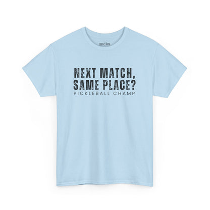 Eddy and Rita Unisex Heavy Cotton T-Shirt - "Next Match Same Place Pickleball Champ" Graphic Tee