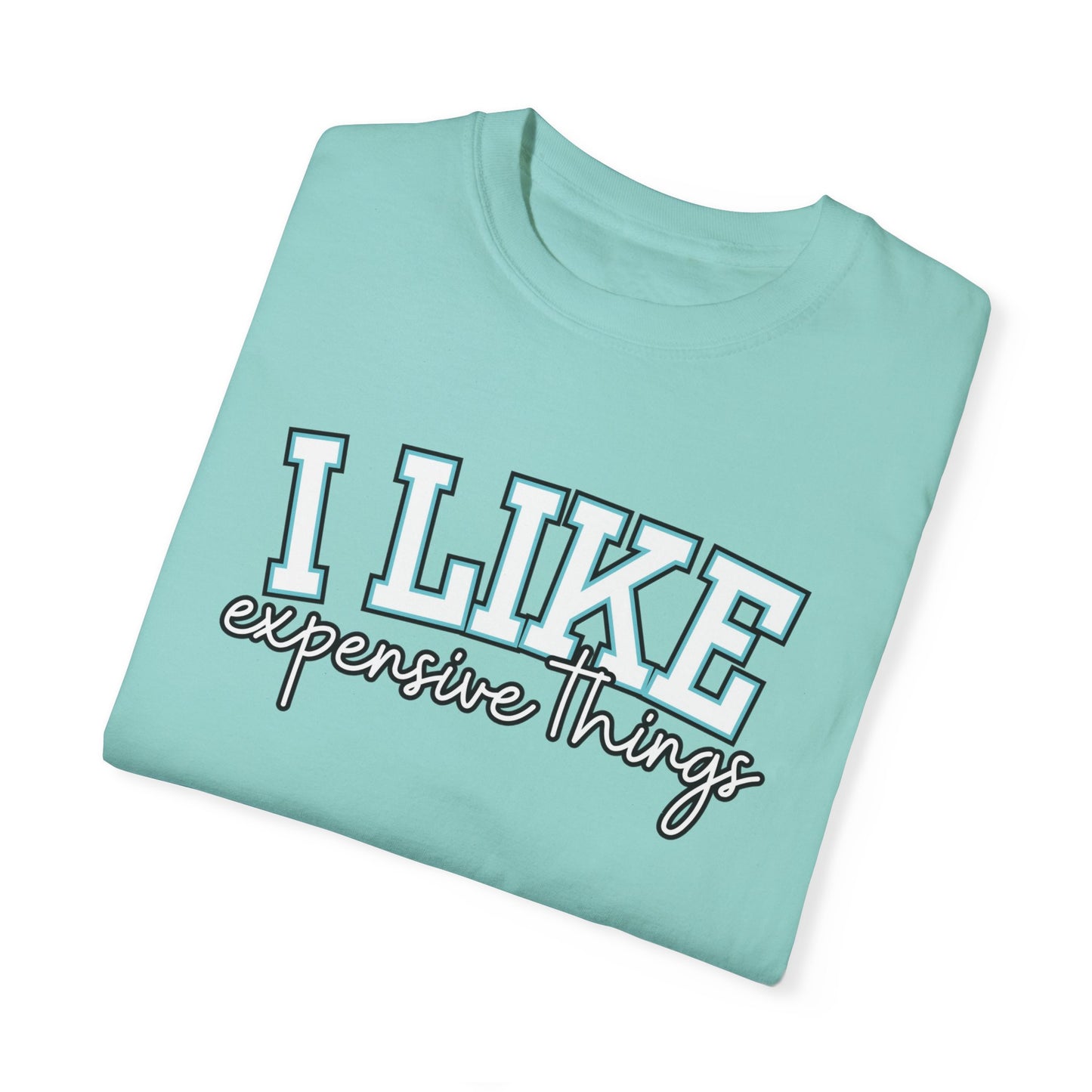 I Like Expensive Things T-Shirt - Eddy and Rita