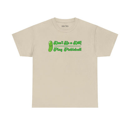 Eddy and Rita Women's Heavy Cotton T-Shirt - "Don't Be a Dill Play Pickleball" Graphic Tee for Pickleball Enthusiasts