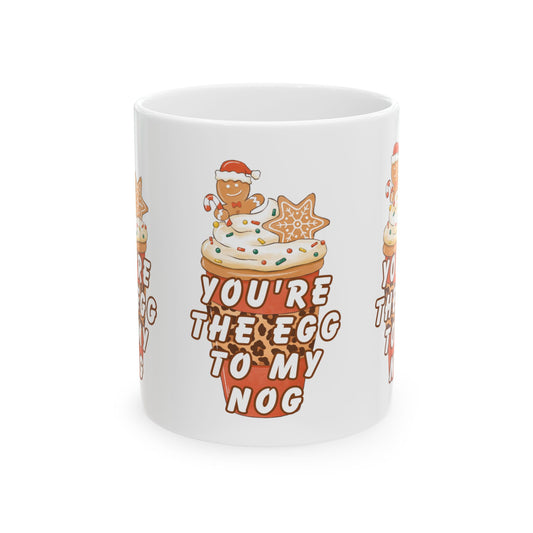 11 oz Ceramic Mug – “You’re the Egg to My Nog” | Fun and Festive Holiday Coffee Cup