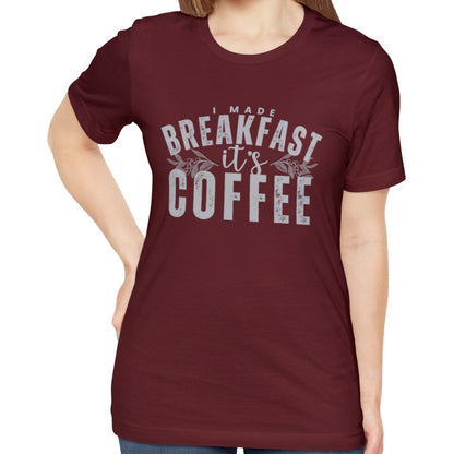 I Made Breakfast It's Coffee Women's Bella Canvas T-Shirt - Eddy and Rita