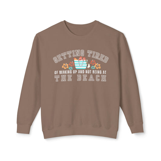 Eddy and Rita Women's Comfort Colors Lightweight Sweatshirt - "Getting Tired of Waking Up and Not Being at the Beach" Graphic Pullover for Beach Lovers