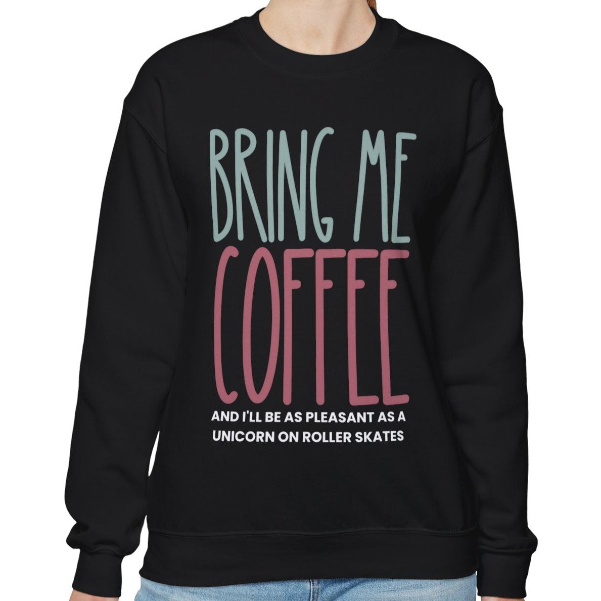 Bring Me Coffee Women's Sweatshirt: Cozy Comfort with Caffeine Chic - Eddy and Rita