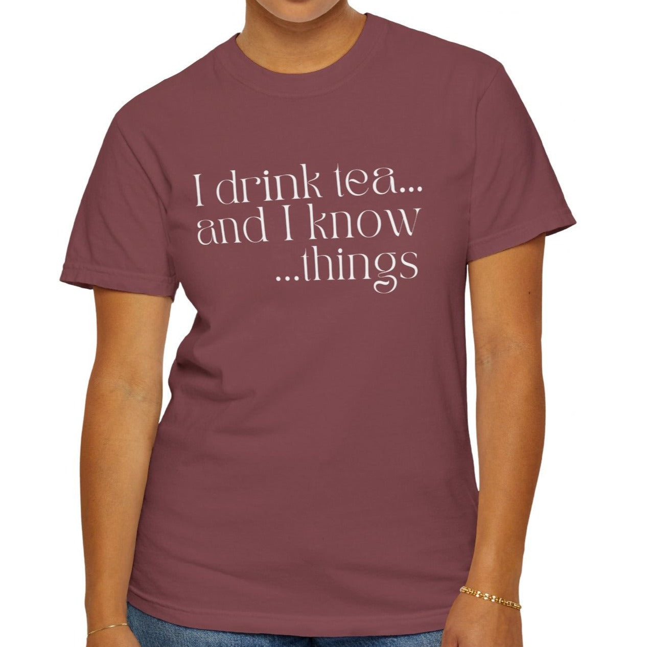 Eddy and Rita Women's Comfort Colors Tee - "I Drink Tea, and I Know Things" Bright Color Graphic Tee