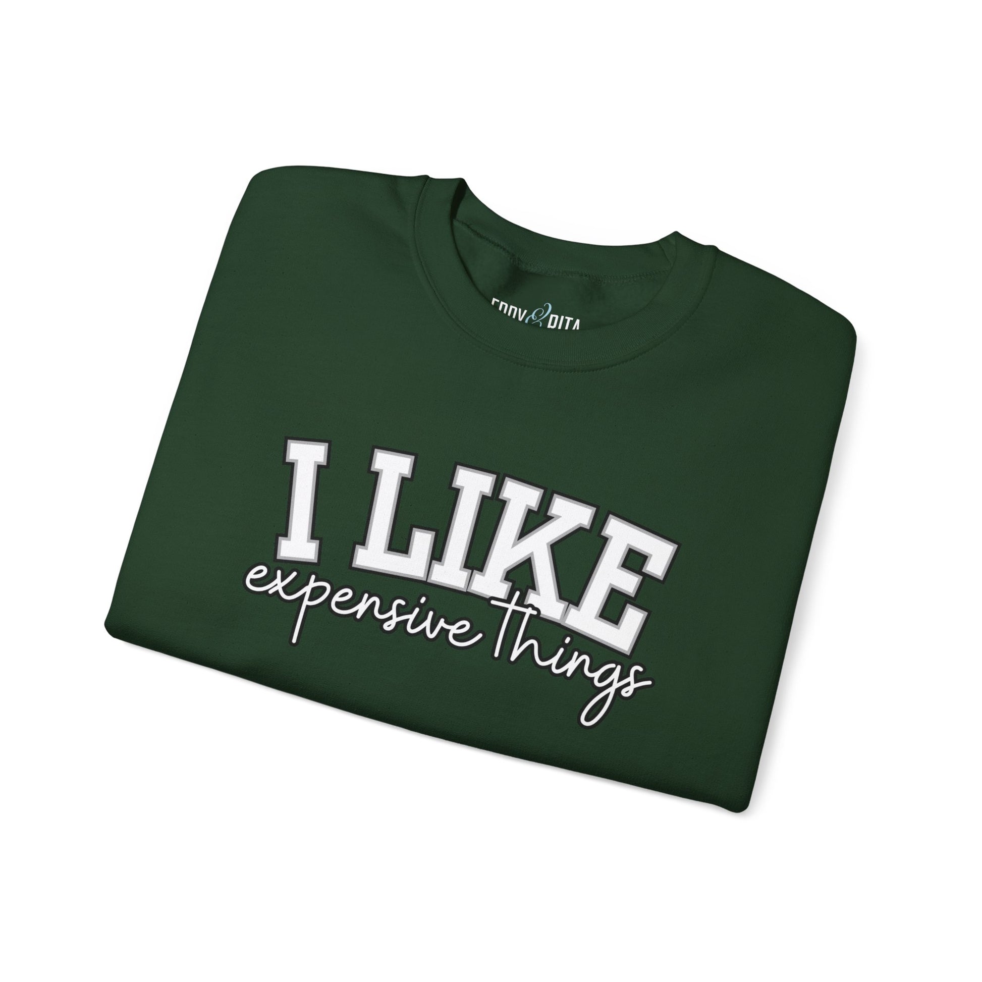 Women's Sweatshirt - 'I Like Expensive Things' - Luxe Comfort and Chic Style for Fashion-Forward Elegance - Eddy and Rita