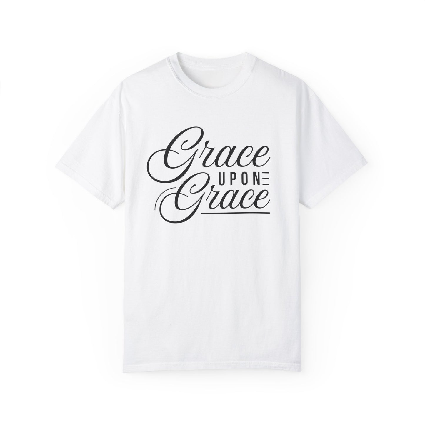 Grace Upon Grace Unisex Garment-Dyed T-Shirt | Inspirational Fashion