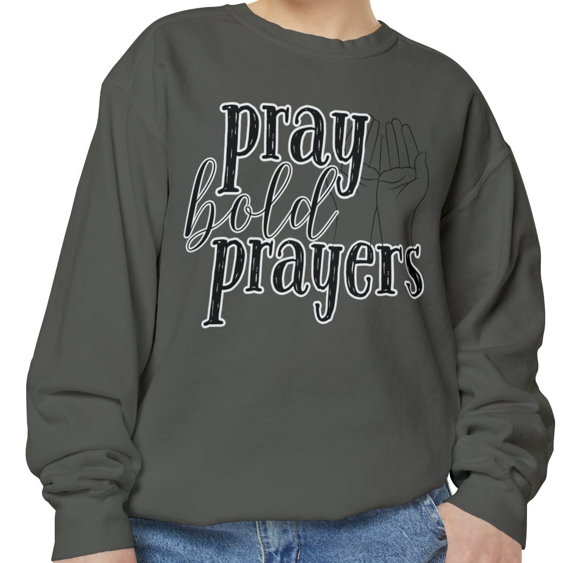 Comfort Colors Women's Pray Bold Prayers Sweatshirt - Eddy and Rita