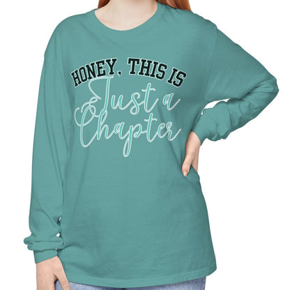 Comfort Colors Women's Long Sleeve Tee - 'Honey, This is Just a Chapter' - Eddy and Rita