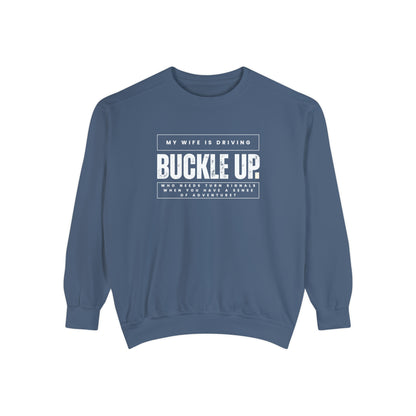 Buckle Up, My Wife Is Driving Comfort Colors Sweatshirt - Eddy and Rita