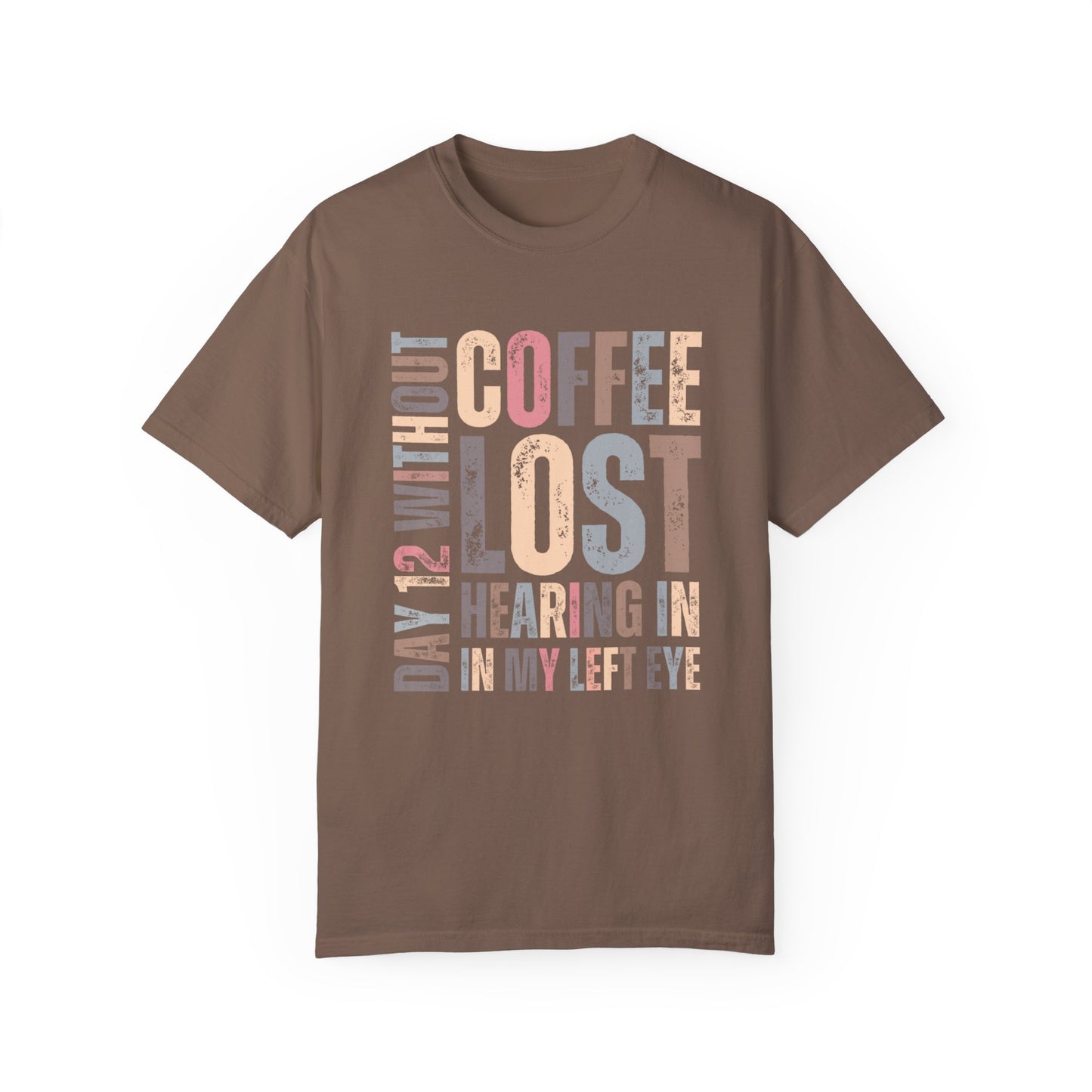 Day 12 Without Coffee Women's Comfort Colors T-Shirt - Eddy and Rita