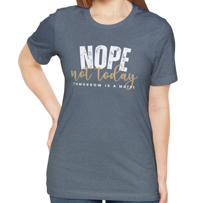 Nope, Not Today Women's Bella Canvas T-Shirt - Eddy and Rita