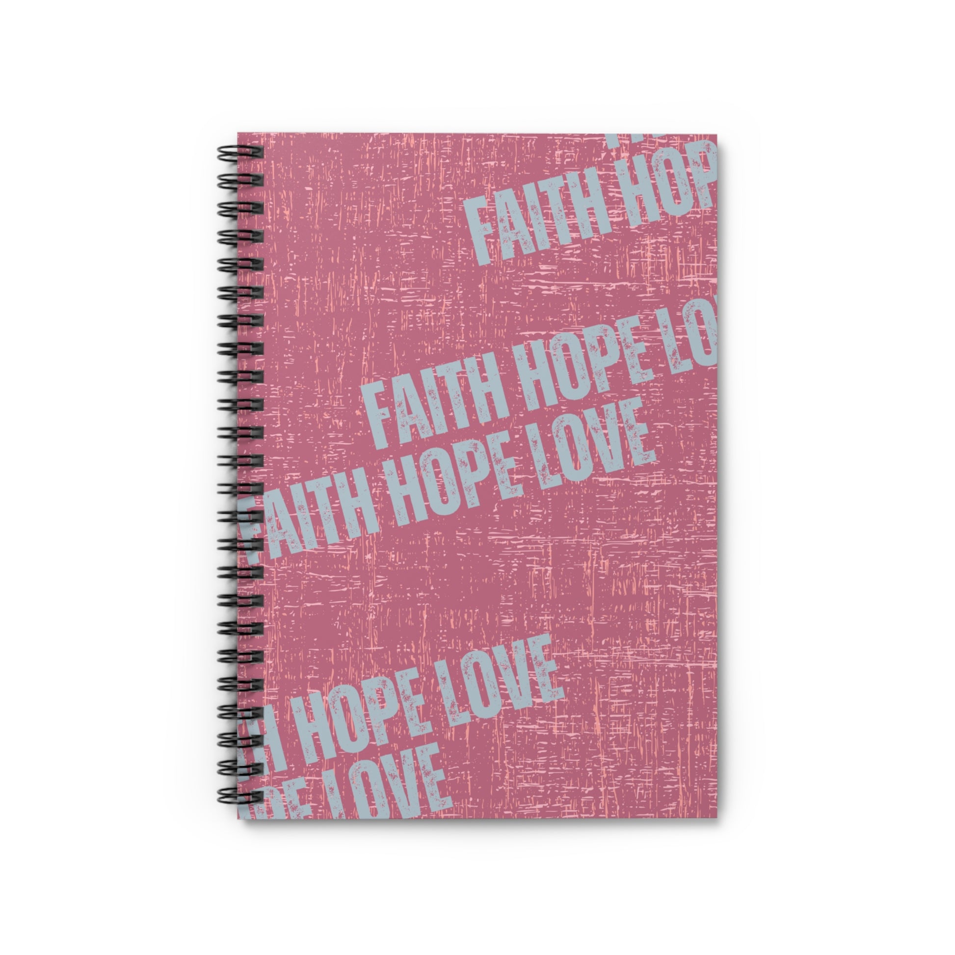 Faith Hope Love: Inspirational Spiral Notebook for Reflections and Musings - Eddy and Rita