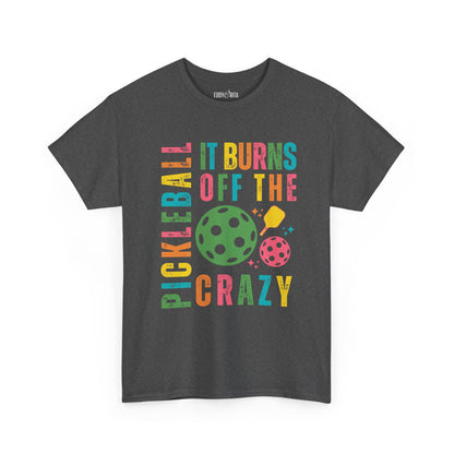 Eddy and Rita Women's Heavy Cotton T-Shirt - "Pickleball It Burns Off the Crazy" Graphic Tee for Pickleball Enthusiasts