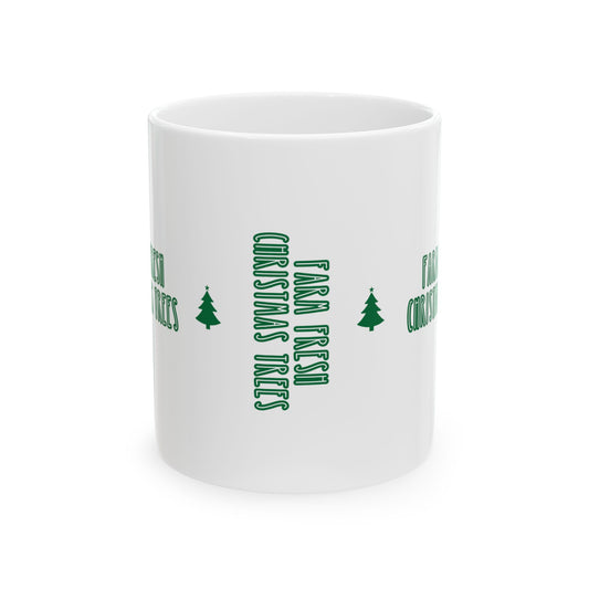 11 oz Ceramic Mug – “Farm Fresh Christmas Trees” | Rustic and Festive Holiday Coffee Cup