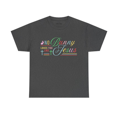 No Bunny Loves You Like Jesus Unisex Heavy Cotton Tee - Fun Easter Graphic Shirt