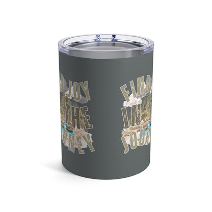 Find Joy in the Journey" Stainless Steel 10-Ounce Tumbler - Mountain Stream Adventure Companion - Eddy and Rita