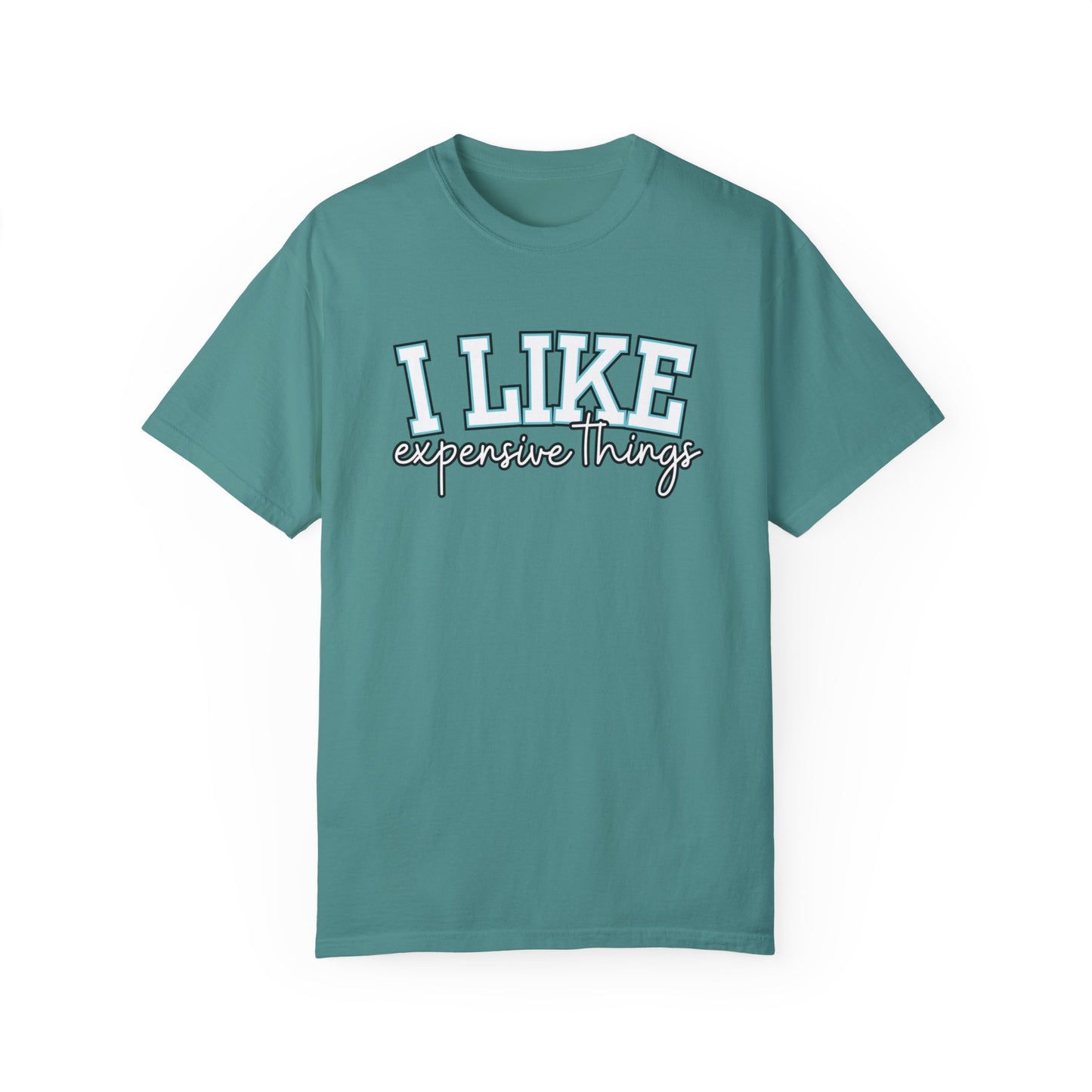 I Like Expensive Things T-Shirt - Eddy and Rita