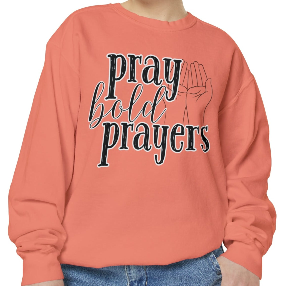 Comfort Colors Women's Pray Bold Prayers Sweatshirt - Eddy and Rita