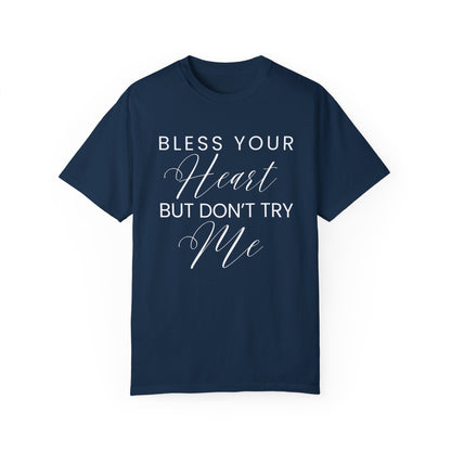 Bless Your Heart, But Don't Try Me - Women's Comfort Colors Shirt - Eddy and Rita