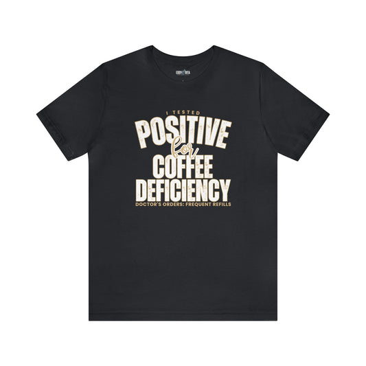 I Tested Positive for Coffee Deficiency - Women's Bella Canvas Tee - Eddy and Rita