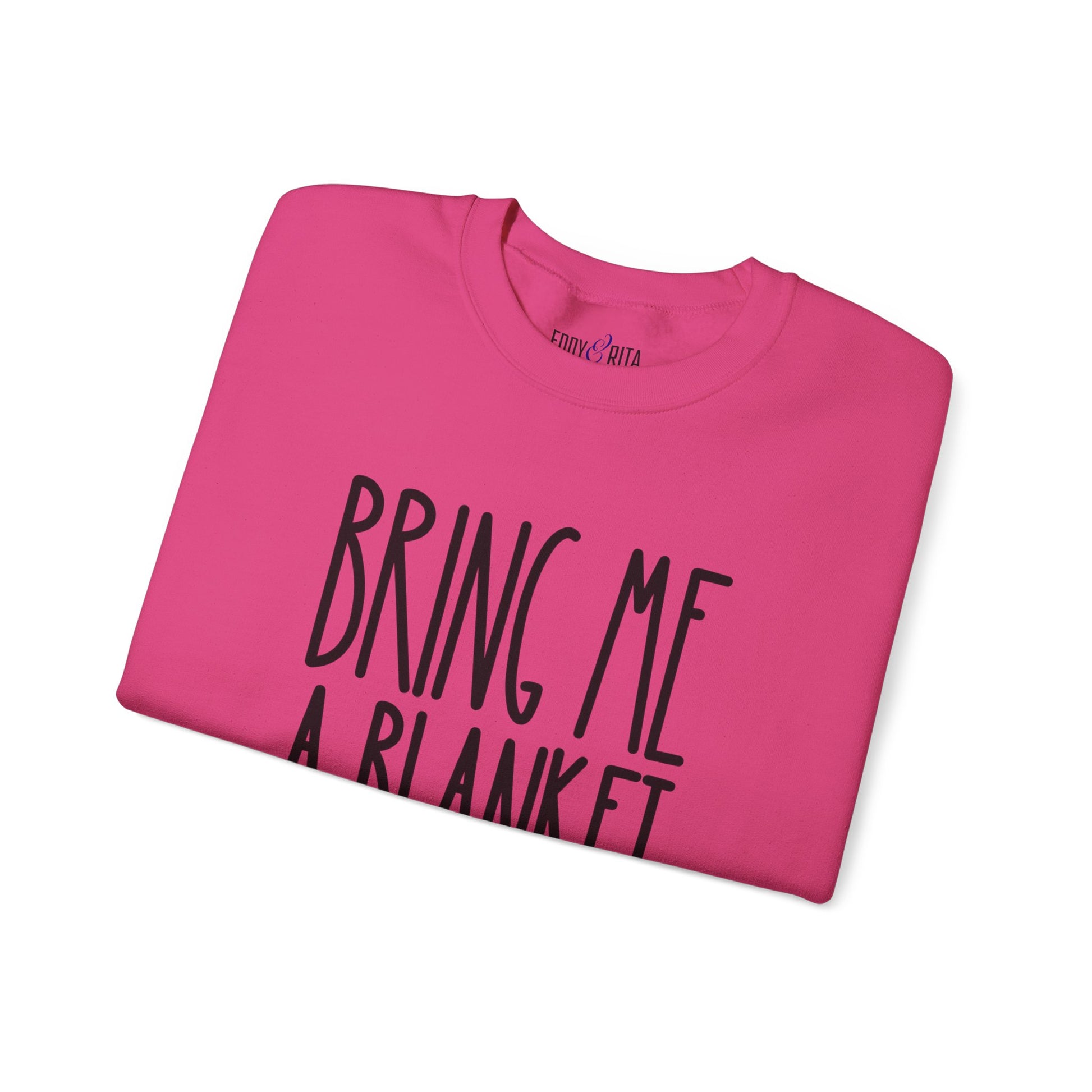 Bring Me a Blanket Women's Sweatshirt: Cozy Comfort with a Playful Twist - Eddy and Rita