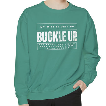 Buckle Up, My Wife Is Driving Comfort Colors Sweatshirt - Eddy and Rita